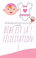 Bébé est là ! Félicitations