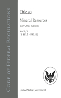 Code of Federal Regulations Title 30 Mineral Resources 2019-2020 Edition Vol 4/5 [§881.1 - 880.16]
