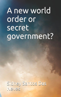 A new world order or secret government?