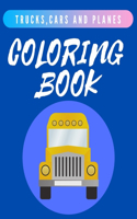 Trucks, Cars And Planes Coloring Book
