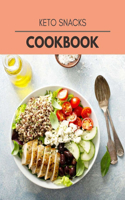 Keto Snacks Cookbook: Easy and Delicious for Weight Loss Fast, Healthy Living, Reset your Metabolism Eat Clean, Stay Lean with Real Foods for Real Weight Loss