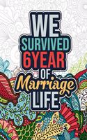 We Survived 6 Year of Marriage Life
