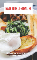 Make Your Life Healthy: Cookbook Guide For You To Get Healthy: Sirtfood Diet Recipes Book