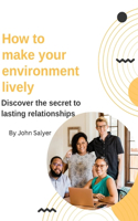How to make your environment lively