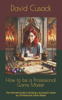 How to be a Professional Game Master