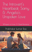Introvert's Heartbeat: Samy & Angela's Unspoken Love: Whispers of Love: A Quiet Romance