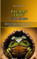 Pacman Frog Care Guide
