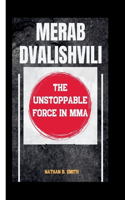 Merab Dvalishvili: The Unstoppable Force in MMA