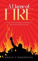 Flame of Fire: A Story of My Own Identity and What It, Means to Be a Minority in Iran