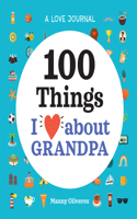 Love Journal: 100 Things I Love about Grandpa