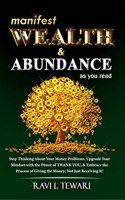 manifest WEALTH & ABUNDANCE as you read: Stop Thinking About Your Money Problems, Upgrade Your Mindset with the Power of THANK YOU, & Embrace the Process of Giving the Money, Not Just Rece...