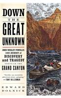 Down the Great Unknown: John Wesley Powell's 1869 Journey of Discovery and Tragedy Through the Grand Canyon