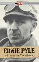 Ernie Pyle: Life in the Trenches