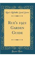 Rue's 1921 Garden Guide (Classic Reprint)