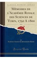 Memoires de L'Academie Royale Des Sciences de Turin, 1792 a 1800, Vol. 6 (Classic Reprint)