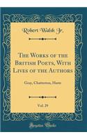 The Works of the British Poets, With Lives of the Authors, Vol. 29: Gray, Chatterton, Harte (Classic Reprint)