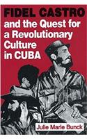 Fidel Castro and the Quest for a Revolutionary Culture in Cuba