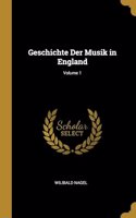 Geschichte Der Musik in England; Volume 1