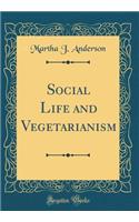 Social Life and Vegetarianism (Classic Reprint)
