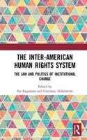 The Inter-American Human Rights System: The Law and Politics of Institutional Change