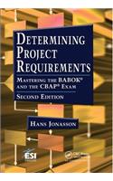 Determining Project Requirements: Mastering the BABOK® and the CBAP® Exam
