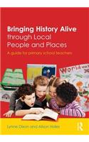 Bringing History Alive through Local People and Places: A guide for primary school teachers(English)