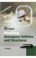 Morphing Aerospace Vehicles and Structures: (Aerospace Series)