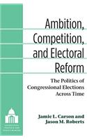 Ambition, Competition, and Electoral Reform