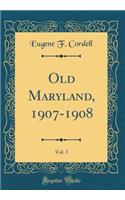 Old Maryland, 1907-1908, Vol. 3 (Classic Reprint)