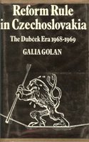 Reform Rule in Czechoslovakia: The Dubcek Era 1968–1969(Series Number 11 Cambridge Russian, Soviet and Post-Soviet Studies)