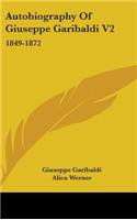 Autobiography Of Giuseppe Garibaldi V2: 1849-1872(English)