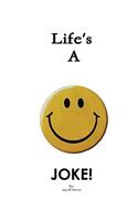 Life's a JOKE!