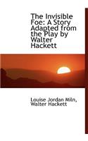 The Invisible Foe: A Story Adapted from the Play by Walter Hackett (Large Print Edition)