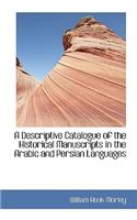 A Descriptive Catalogue of the Historical Manuscripts in the Arabic and Persian Languages