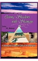 Casting Shadows with Shamans