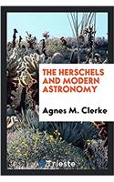 THE HERSCHELS AND MODERN ASTRONOMY