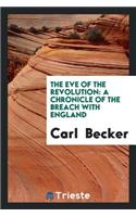 The Eve of the Revolution: A Chronicle of the Breach with England: A Chronicle of the Breach with England