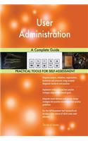 User Administration A Complete Guide