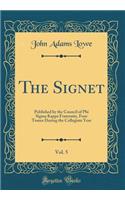 The Signet, Vol. 5: Published by the Council of Phi SIGMA Kappa Fraternity, Four Tomes During the Collegiate Year (Classic Reprint)