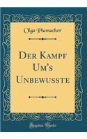 Der Kampf Um's Unbewusste (Classic Reprint)