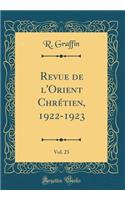 Revue de l'Orient Chrétien, 1922-1923, Vol. 23 (Classic Reprint)