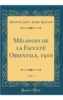 Mélanges de la Faculté Orientale, 1910, Vol. 4 (Classic Reprint)