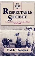 The Rise of Respectable Society - A Social History of Victorian Britain 1830-1900 (Paper)