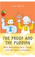 Proof and the Pudding: What Mathematicians, Cooks, and You Have in Common