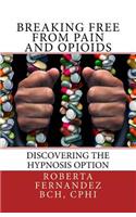 Breaking Free from Pain and Opioids