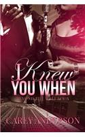 I Knew You When