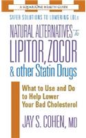 Natural Alternatives to Lipitor, Zocor & Other Statin Drugs