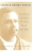George Henry White: An Even Chance in the Race of Life