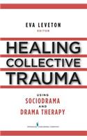 Healing Collective Trauma Using Sociodrama and Drama Therapy