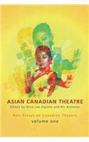 Asian Canadian Theatre: New Essays on Canadian Theatre, Volume One